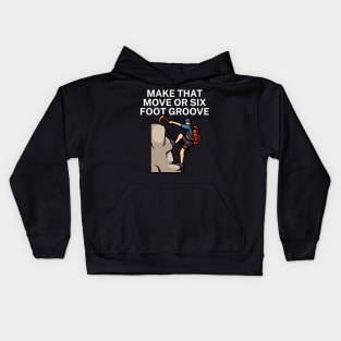 Make that move or six foot groove Kids Hoodie